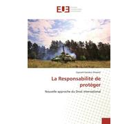 La Responsabilité de protéger Nouvelle approche du Droit international - Nouvelle approche du Droit international - Gyscard Gandou D'isseret - Universitaires Europeennes - broché - Livre