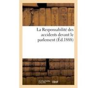 La Responsabilité des accidents devant le parlement Collectif (Auteur)