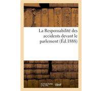 La Responsabilité des accidents devant le parlement - Collectif - Hachette Bnf - broché - Livre