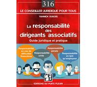 LA RESPONSABILITE DES DIRIGEANTS ASSOCIATIFS: GUIDE JURIDIQUE ET PRATIQUE