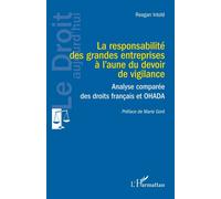La responsabilité des grandes entreprises à l’aune du devoir de vigilance Analyse comparée des droits français et OHADA - Reagan Intolé - L'harmattan - broché - Etude