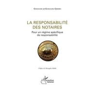 La Responsabilité Des Notaires - Pour Un Régime Spécifique De Responsabilité