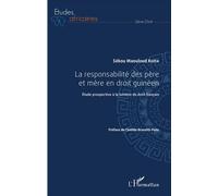 La responsabilité des père et mère en droit guinéen Etude prospective à la lumière du droit français - Sékou Maouloud Koïta - L'harmattan - broché - Etude