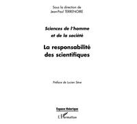 La responsabilité des scientifiques Actes des journées " Sciences de l'homme et de la société : éthique et déontologie des métiers de recherche " - Jean-Paul Terrenoire - L'harmattan - broché - Essai