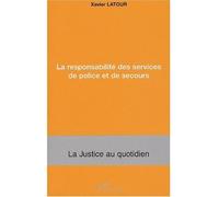 La responsabilité des services de police et de secours - Xavier Latour - L'harmattan - broché - Etude