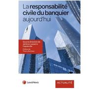 La responsabilite du banquier aujourd hui Préface de Thierry Bonneau - Jérôme Lasserre-Capdeville - LexisNexis - broché - Essai