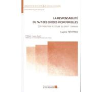 La Responsabilité Du Fait Des Choses Incorporelles - Contribution À L'étude Du Droit Commun