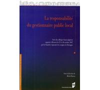 La responsabilité du gestionnaire public local Actes du colloque franco-algérien organisé à Rennes les 25 et 26 octobre 2007 par la Chambre régionale des comptes de Bretagne - Pur - Presses Universita