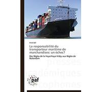 La Responsabilité Du Transporteur Maritime De Marchandises: Un Échec?