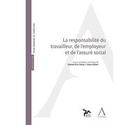 LA RESPONSABILITÉ DU TRAVAILLEUR, DE L'EMPLOYEUR ET DE L'ASSURÉ SOCIAL: SOUS LA COORDINATION DE: CHARLES-ERIC CLESSE, STEVE GILSON
