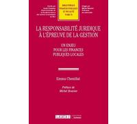 La responsabilité juridique à l'épreuve de la gestion Un enjeu pour les finances publiques locales - Emma Chenillat - Lgdj - broché - Etude
