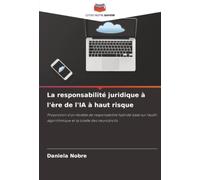 La responsabilité juridique à l'ère de l'IA à haut risque: Proposition d'un modèle de responsabilité hybride basé sur l'audit algorithmique et la tutelle des neurodroits
