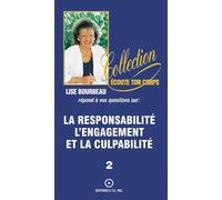 La responsabilité - L' engagement et la culpabilité T.2 Tome 2 - Lise Bourbeau - Ecoute Ton Corps - broché - Livre