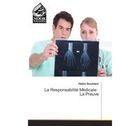 La Responsabilite Medicale: La Preuve La dematerialisation des supports de stockage - Hatim Souktani - Noor Publishing - broché - Etude