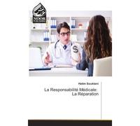 La Responsabilite Medicale: La Reparation - Hatim Souktani - Noor Publishing - broché - Etude