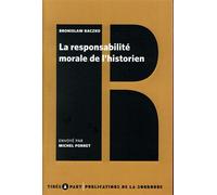 La responsabilité morale de l'historien - Bronislaw Baczko - De La Sorbonne Editions - broché - Essai