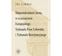 La responsabilité pénale dans la jurisprudence de la Cour européenne des droits de l'homme et de la Cour constitutionnelle - Emil Sliwinski (Recht auf Polnisch)