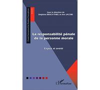 Delphine Brach-Thiel – La responsabilité pénale de la personne morale – Enjeux et avenir – Broché