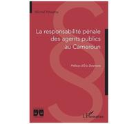 Michel Ntsama – La responsabilité pénale des agents publics au Cameroun – Etude – Broché