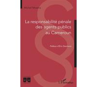 La responsabilité pénale des agents publics au Cameroun - Michel Ntsama - L'harmattan - broché - Etude