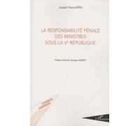 La responsabilité pénale des ministres sous la Ve République - Joseph Pierre Effa - L'harmattan - broché - Etude