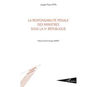 La responsabilité pénale des ministres sous la Ve République - Joseph Pierre Effa - L'harmattan - broché - Etude