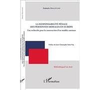La responsabilité pénale des personnes morales en Europe Une recherche pour la construction d'un modèle commun - Antonio Amalfitano - L'harmattan - broché - Etude