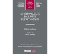 La responsabilité pour faute de l'actionnaire (Tome 636)