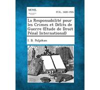 La Responsabilite Pour Les Crimes Et Delits de Guerre (Etude de Droit Penal International)