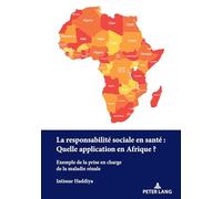 La Responsabilité Sociale En Santé - Quelle Application En Afrique?: Exemple De La Prise En Charge De La Maladie Rénale