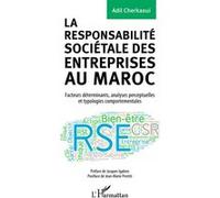La responsabilité sociétale des entreprises au Maroc Facteurs déterminants, analyses perceptuelles et typologies comportementales - Adil Cherkaoui - L'harmattan - broché - Etude