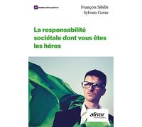 La responsabilité sociétale dont vous êtes les héros - François Sibille - Afnor - broché - Etude