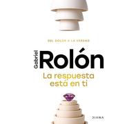 La respuesta está en ti/ The Answer Is Within You: Del Dolor a La Verdad/ from Pain to Truth