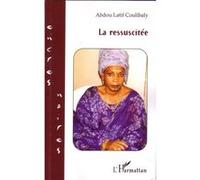La ressuscitée - Abdou Latif Coulibaly - L'harmattan - broché - Roman