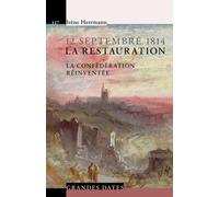 La Restauration - 12 Septembre 1814: La confédération réinventée.