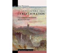 La Restauration - 12 Septembre 1814 La confédération réinventée. - Irène Herrmann - Presses Polytechniques Romandes - broché - Etude