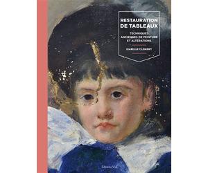 La restauration de tableaux Techniques anciennes de peinture et altérations - Isabelle Clément - Vial - relié - Manuel