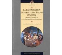 La Restauration Des Peintures À Paris (1750-1815) - Pratiques Et Discours Sur La Matérialité Des Uvres D'art