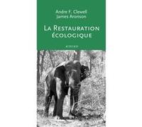 La Restauration écologique Collectif (Auteur), James Aronson (Editeur du volume), Christiane Randriamampionona (Traduction), Christelle Fontaine (Traduction)