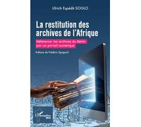 Ulrich Espédit Soglo – La restitution des archives de l’Afrique – Broché