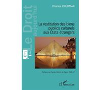 La restitution des biens publics culturels aux États étrangers - Charles Colomar - L'harmattan - broché - Etude