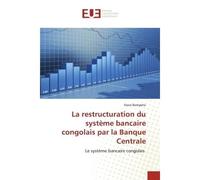 La restructuration du système bancaire congolais par la Banque Centrale Le système bancaire congolais - Steve Bompetsi - Universitaires Europeennes - broché - Livre