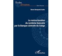 La restructuration du système bancaire par la Banque centrale du Congo - Steve Bompetsi Isako - L'harmattan - broché - Etude
