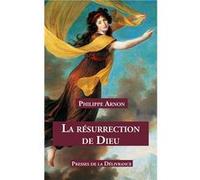 La résurrection de Dieu Arnon Philippe (Auteur)
