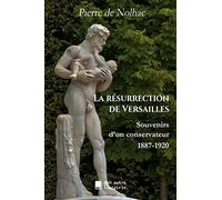 La résurrection de Versailles: Souvenirs d'un conservateur, 1887-1920