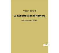 La Résurrection d'Homère Au temps des héros - Victor Bérard - Culturea - broché - Essai