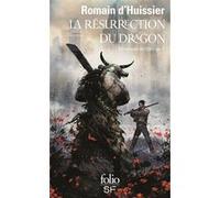 La résurrection du dragon Romain d' Huissier (Auteur)