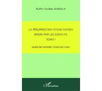 La Résurrection D'une Nation Brisée Par Les Conflits - Tome 1 : Guide Des Affaires Civiles De L'onu