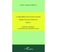 La Résurrection D'une Nation Brisée Par Les Conflits - Tome 2 : Guide De Formation À L'intention Des Autorités Locales