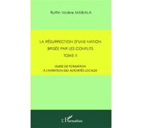 La résurrection d'une nation brisée par les conflits Tome 2 - Guide de formation à l'intention des autorités locales - Ruffin Viclère Mabiala - L'harmattan - broché - Essai